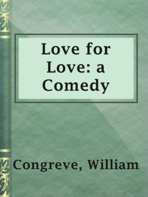cover image of Love for Love: a Comedy